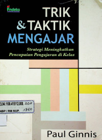 TRIK & TAKTIK MENGAJAR: Strategi Meningkatkan Pencapaian Pengajaran di Kelas