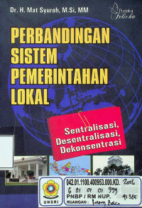 PERBANDINGAN SISTEM PEMERINTAHAN LOKAL: Sentralisasi, Desentralisasi, Dekonsentrasi