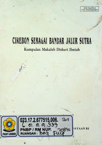 CIREBON SEBAGAI BANDAR JALUR SUTRA: Kumpulan Makalah Diskusi Ilmiah