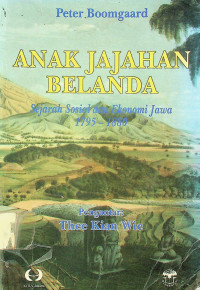 ANAK JAJAHAN BELANDA: Sejarah Sosial dan ekonomi Jawa 1795-1880