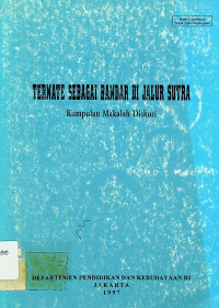 TERNATE SEBAGAI BANDAR DI JALUR SUTRA: Kumpulan Makalah Diskusi