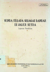 SUNDA KELAPA SEBAGAI BANDAR DI JALUR SUTRA: Laporan Penelitian