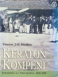 KERATON dan KOMPENI: SURAKARTA dan YOGYAKARTA, 1830-1870