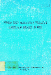 PERANAN TOKOH AGAMA DALAM PERJUANGAN KEMERDEKAAN 1945-1950: DI ACEH