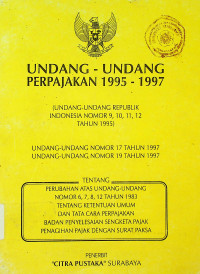 UNDANG-UNDANG PERPAJAKAN 1995-1997: (UNDANG-UNDANG REPUBLIK INDONESIA NOMOR 9, 10, 11, 12 TAHUN 1995)