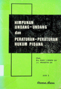 HIMPUNAN UNDANG-UNDANG dan PERATURAN-PERATURAN HUKUM PIDANA, JILID 1