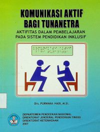 KOMUNIKASI AKTIF BAGI TUNANETRA: AKTIFITAS DALAM PEMBELAJARAN PADA SISTEM PENDIDIKAN INKLUSIF