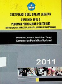 SERTIFIKASI GURU DALAM JABATAN, SUPLEMEN BUKU 3, PEDOMAN PENYUSUNAN PORTOFOLIO (KHUSUS GURU YANG DIANGKAT DALAM JABATAN PENGAWAS SATUAN PENDIDIKAN)