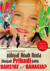 Bagaimana Membuat Anak Anda Menjadi Pribadi yang DASYAT dan BAHAGIA?
