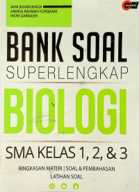 BANK SOAL SUPERLENGKAP BIOLOGI SMA KELAS 1,2,& 3: RINGKASAN MATERI SOAL & PEMBAHASAN LATIHAN SOAL