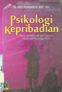 Psikologi Kepribadian: Integrasi Nafsiyah dan `Aqliyah Perspektif Psikologi Islami