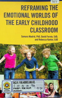 REFRAMING THE EMOTIONAL WORLDS OF THE EARLY CHILDHOOD CLASSROOM