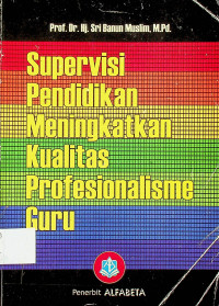 Supervisi Pendidikan Meningkatkan Kualitas Profesionalisme Guru