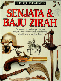 SENJATA BAJU ZIRAH: Temukan perkembangan senjata tangan - dari kapak Zaman Batu hingga pistol koboi Amerika Utara