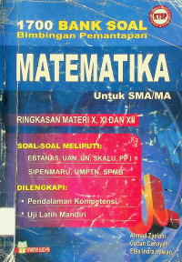 1700 BANK SOAL Bimbingan Pemantapan MATEMATIKA Untuk SMA/MA RINGKASAN MATERI X, XI DAN XII