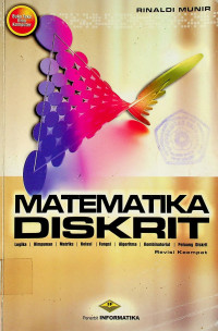 MATEMATIKA DISKRIT: Logika, Himpunan, Matriks, Relasi, Fungsi, Algoritma, Kombinasi, Peluang Diskri, Reivisi Keempat