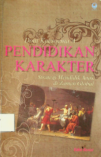 PENDIDIKAN KARAKTER: Strategi Mendidik Anak di Zaman Global, Edisi Revisi