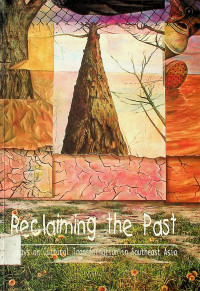 Reclaiming the Past: Essays on Cultural Transformation in Southeast Asia