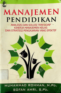 MANAJEMEN PENDIDIKAN: ANALISIS DAN SOLUSI TERHADAP KINERJA MANAJEMEN KELAS DAN STRATEGI PENGAJARAN YANG EFEKTIF