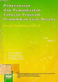 Penyesuaian dan Pemanfaatan Lulusan Program Pendidikan Luar Negeri: Proyek Pendidikan Guru II, Jilid 1