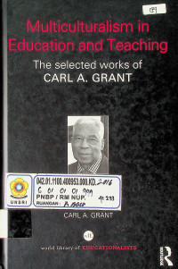 Multiculturalism in Education and Teaching: The selected works of CARL A. GRANT