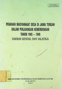 PERANAN MASYARAKAT DESA DI JAWA TENGAH DALAM PERJUANGAN KEMERDEKAAN TAHUN 1945--1949 DAERAH KENDAL DAN SALATIGA