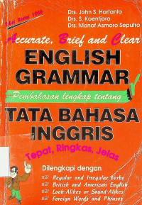 PEMBAHASAN LENGKAP TENTANG TATA BAHASA INGGRIS : Tepat, Ringkas, Jelas = Accurate, Brief and Clear ENGLISH GRAMMAR