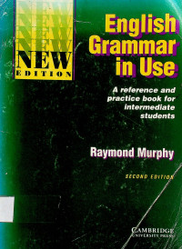 English Grammar in Use: A reference and practice book for intermediate students, SECOND EDITION