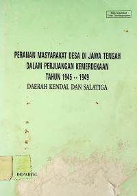 PERANAN MASYARAKAT DESA DI JAWA TENGAH DALAM PERJUANGAN KEMERDEKAAN TAHUN 1945—1949 DAERAH KENDAL DAN SALATIGA