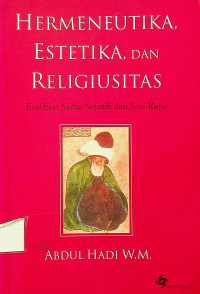 HERMENEUTIKA, ESTETIKA, DAN RELIGIUSITAS: Esai-Esai Sastra Sufistik dan Seni Rupa