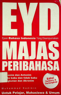 EYD Ejaan bahasa indonesia yang disempurnakan MAJAS PERIBAHASA Sinonim dan Antonim Kata Baku dan Tidak Baku Singkatan dan Akronim