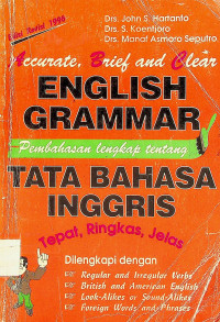 Accurate, Brief and Clear ENGLISH GRAMMAR: Pembahasan lengkap tentang TATA BAHASA INGGRIS, Tepat, Ringkas, Jelas Edisi Revisi