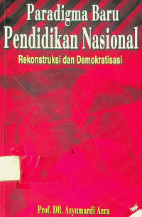 Paradigma Baru Pendidikan Nasional: Rekonstruksi dan Demokratisasi