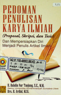 PEDOMAN PENULISAN KARYA ILMIAH (Proposal, Skripsi, dan Tesis) Dan Mempersiapkan Diri Menjadi Penulis Artikel Ilmiah)