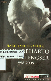 HARI-HARI TERAKHIR JEJAK SOEHARTO SETELAH LENGSER 1998-2008