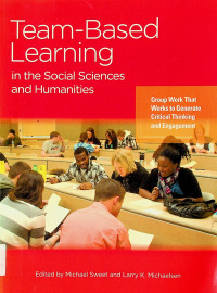 Team-Based Learning in the Social Sciences and Humanities: Group Work That Works to Generate Critical Thinking and Engagement