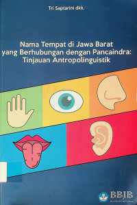 Nama Tempat di Jawa Barat yang Berhubungan dengan Pancaindra: Tijauan Antropologiuistik