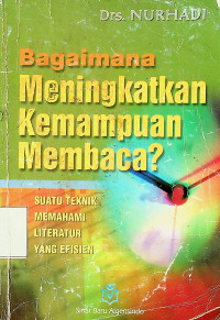 Bagaimana Meningkatkan Kemampuan Membaca?: SUATU TEKNIK MEMAHAMI LITERATURE YANG EFISIEN