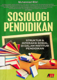 SOSIOLOGI PENDIDIKAN: STRUKTUR & INTERAKSI SOSIAL DI DALAM INSTITUSI PENDIDIKAN