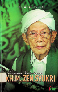 Rekaman Kehidupan KH.M. ZEN SYUKRI