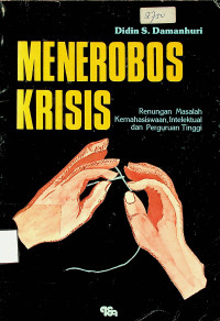 MENEROBOS KRISIS: Renungan Masalah Kemahasiswaan, Intelektual dan Perguruan Tinggi