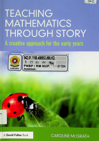 TEACHING MATHEMATICS THROUGH STORY: A creative approach for the early years