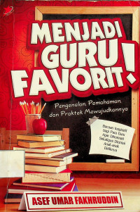 MENJADI GURU FAVORIT! Pengenalan, Pemahaman, dan Praktek Mewujudkannya