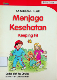 Kesehatan Fisik: Menjaga Kesehatan = Keeping Fit