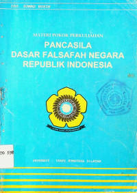 MATERI POKOK PERKULIAHAN PANCASILA DASAR FALSAFAH NEGARA REPUBLIK INDONESIA