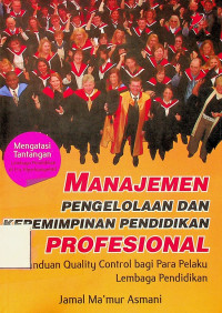 MANAJEMEN PENGELOLAAN DAN KEPEMIMPINAN PENDIDIKAN PROFESIONAL: Panduan Quality Control bagi Para Pelaku Lembaga Pendidikan