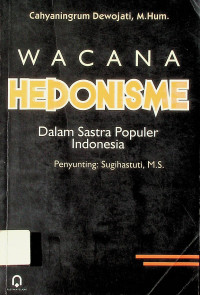 WACANA HEDONISME Dalam Sastra Populer Indonesia