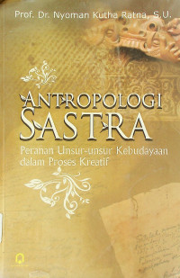 ANTROPOLOGI SASTRA: Peranan Unsur-unsur Kebudayaan dalam Proses Kreatif