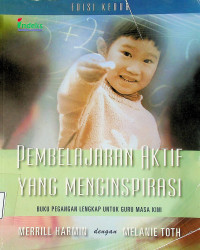 PEMBELAJARAN AKTIF YANG MENGINSPIRASI: BUKU PEGANGAN LENGKAP UNTUK GURU MASA KINI, EDISI KEDUA