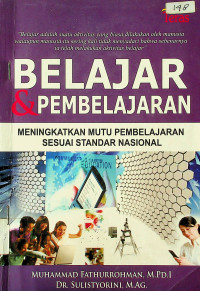 BELAJAR & PEMBELAJARAN: MENINGKATKAN MUTU PEMBELAJARAN SESUAI STANDAR NASIONAL